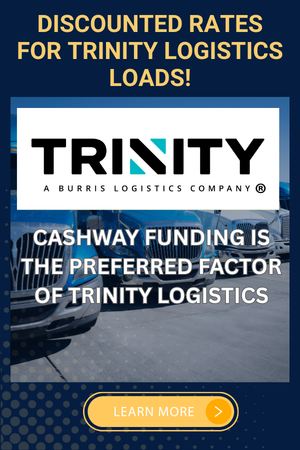 Promotional graphic announcing discounted rates for Trinity Logistics loads, featuring the Trinity logo and message that Cashway Funding is the preferred factoring partner, with a “Learn More” button.