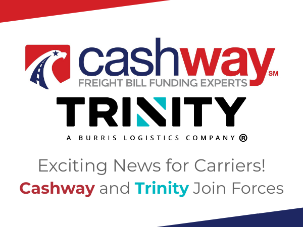 Cashway Freight Bill Funding Experts and Trinity, a Burris Logistics company, announce partnership with message “Exciting News for Carriers! Cashway and Trinity Join Forces.